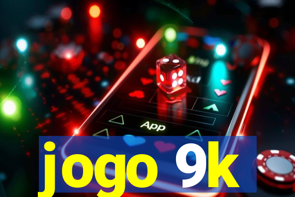 jogo 9k